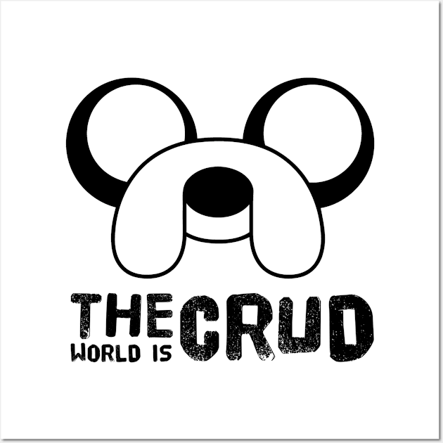 The world is crud Wall Art by WordFandom